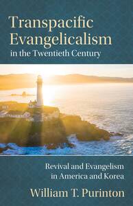 Transpacific Evangelism in the Twentieth Century