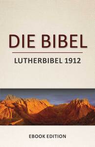 Die Bibel Lutherbibel 1912