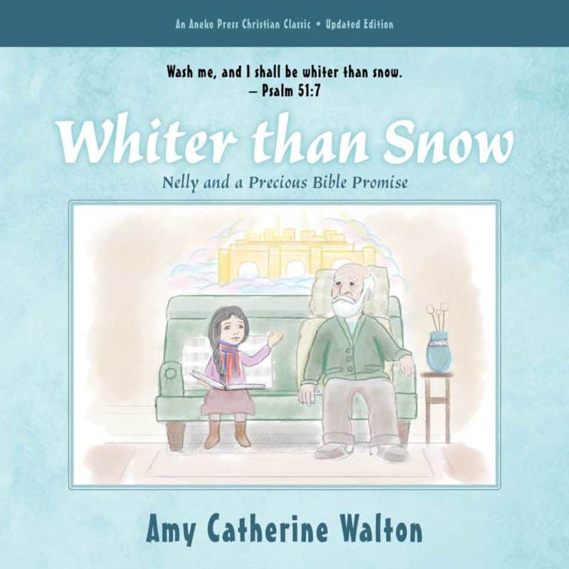 Whiter than Snow, Nelly and a Precious Bible Promise [Illustrated], Amy Catherine Walton