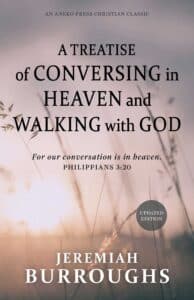 A Treatise on Conversing in Heaven and Walking with God
